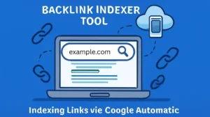What is Backlink Indexer Tool
